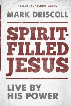 Spirit-Filled Jesus: Live by His Power - Driscoll, Mark