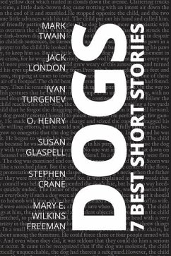 7 best short stories - Dogs - Henry, O.; Crane, Stephen; Freeman, Mary E. Wilkins