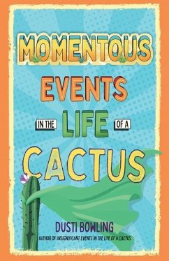 Momentous Events in the Life of a Cactus - Bowling, Dusti