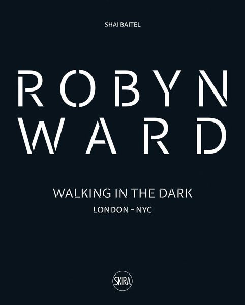 Robyn Ward: Walking in the Dark Robyn Ward: Walking in the Dark