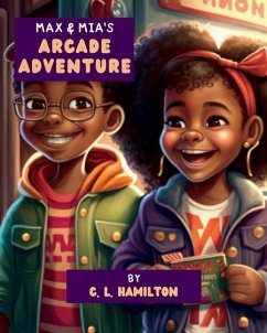 Max & Mia's Arcade Adventure - Hamilton, C. L.