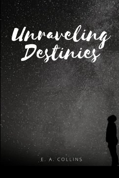 Unraveling Destinies - E. A., Collins