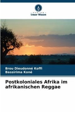 Postkoloniales Afrika im afrikanischen Reggae - Koffi, Brou Dieudonné;Koné, Bassirima