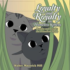 Loyalty and Royalty the Homeless Kittens - Hill, Walter Maverick