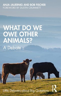 What Do We Owe Other Animals? - Fischer, Bob;Jauernig, Anja