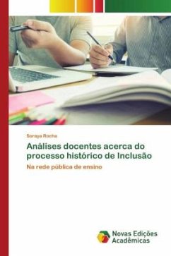 Análises docentes acerca do processo histórico de Inclusão - Rocha, Soraya