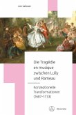 Die Tragédie en musique zwischen Lully und Rameau -Konzeptionelle Transformationen (16871733)-