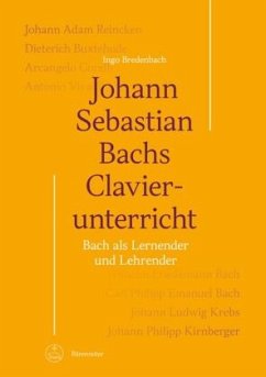 Johann Sebastian Bachs Clavierunterricht -Bach als Lernender und Lehrender- - Bredenbach, Ingo