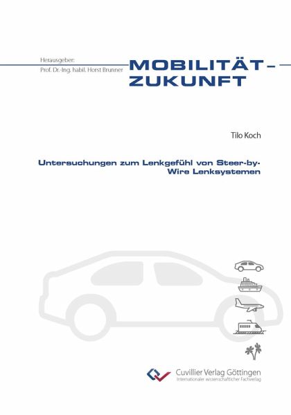 Untersuchungen zum Lenkgefühl von Steer-by-Wire Lenksystemen Untersuchungen zum Lenkgefühl von Steer-by-Wire Lenksystemen