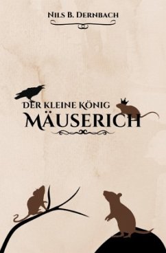 Der kleine König Mäuserich - Dernbach, Nils B.