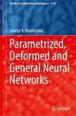 Parametrized, Deformed and General Neural Networks