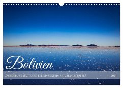 Bolivien - Zauberhafte Städte und beeindruckende Naturlandschaften (Wandkalender 2024 DIN A3 quer), CALVENDO Monatskalender