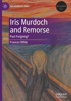 Iris Murdoch and Remorse - White, Frances