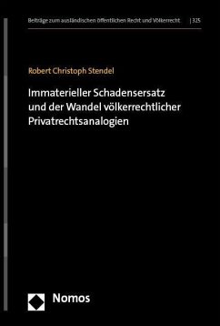 Immaterieller Schadensersatz und der Wandel völkerrechtlicher Privatrechtsanalogien - Stendel, Robert Christoph