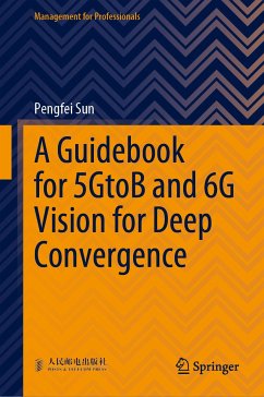 A Guidebook for 5GtoB and 6G Vision for Deep Convergence (eBook, PDF) - Sun, Pengfei