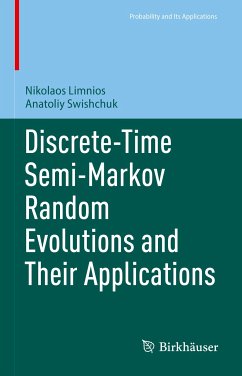 Discrete-Time Semi-Markov Random Evolutions and Their Applications (eBook, PDF) - Limnios, Nikolaos; Swishchuk, Anatoliy