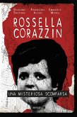 Rossella Corazzin. Una misteriosa scomparsa (eBook, ePUB)