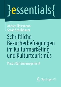 Schriftliche Besucherbefragungen im Kulturmarketing und Kulturtourismus (eBook, PDF) - Hausmann, Andrea; Schuhbauer, Sarah