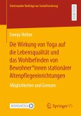Die Wirkung von Yoga auf die Lebensqualität und das Wohlbefinden von Bewohner*innen stationärer Altenpflegeeinrichtungen (eBook, PDF)