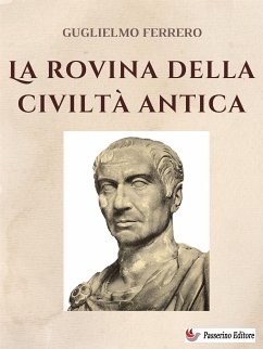 La rovina della civiltà antica (eBook, ePUB) - Ferrero, Guglielmo