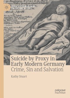 Suicide by Proxy in Early Modern Germany (eBook, PDF) - Stuart, Kathy