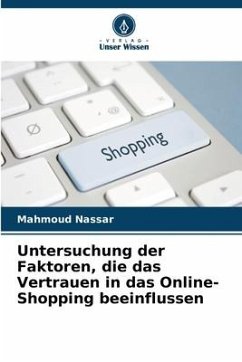 Untersuchung der Faktoren, die das Vertrauen in das Online-Shopping beeinflussen - Nassar, Mahmoud