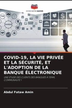 COVID-19, LA VIE PRIVÉE ET LA SÉCURITÉ, ET L'ADOPTION DE LA BANQUE ÉLECTRONIQUE - Amin, Abdul Fataw