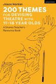 200 Themes for Devising Theatre with 11-18 Year Olds