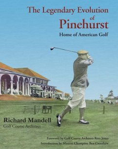 The Legendary Evolution of Pinehurst - Mandell, Richard