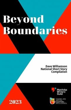Beyond Boundaries: 2023 Dave Williamson National Short Story Compilation - McCandless, Rowan; Dutchyshen, Gaylene; Klyne, Clarence Merle