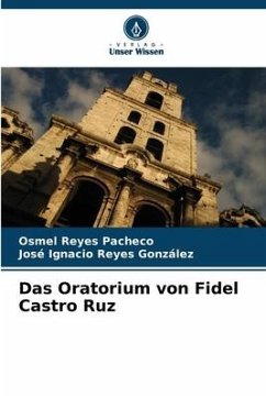 Das Oratorium von Fidel Castro Ruz - Reyes Pacheco, Osmel;Reyes González, José Ignacio