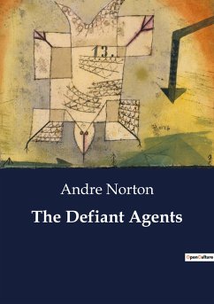 The Defiant Agents - Norton, Andre