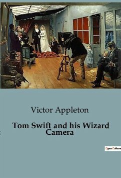 Tom Swift and his Wizard Camera - Appleton, Victor