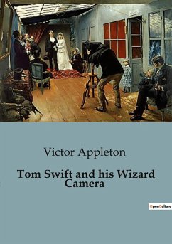 Tom Swift and his Wizard Camera - Appleton, Victor