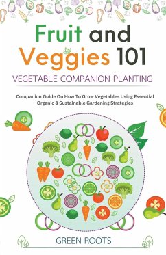 Fruit and Veggies 101 - Vegetable Companion Planting - Roots, Green