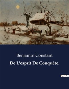 De L'esprit De Conquête. - Constant, Benjamin