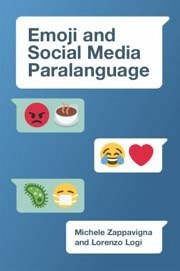 Emoji and Social Media Paralanguage - Zappavigna, Michele (University of New South Wales, Sydney); Logi, Lorenzo (University of New South Wales, Sydney)