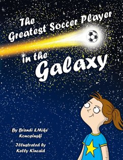 The Greatest Soccer Player In The Galaxy - Konopinski, Brandi; Konopinski, Mike