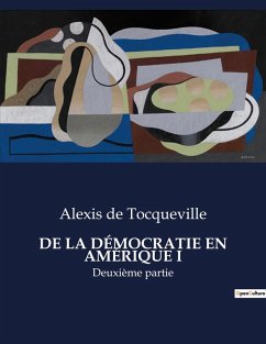 DE LA DÉMOCRATIE EN AMÉRIQUE I - De Tocqueville, Alexis