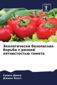 Jekologicheski bezopasnaq bor'ba s rannej pqtnistost'ü tomata - Dakka, Sunita;Bhatt, Dzhaqnt