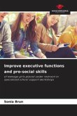 Improve executive functions and pro-social skills