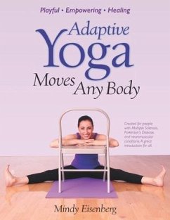 Adaptive Yoga Moves Any Body: Created for individuals with MS and neuromuscular conditions - Eisenberg, Mindy
