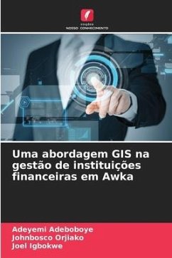 Uma abordagem GIS na gestão de instituições financeiras em Awka - Adeboboye, Adeyemi;Orjiako, Johnbosco;Igbokwe, Joel
