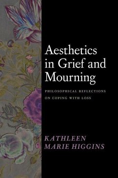 Aesthetics in Grief and Mourning - Higgins, Kathleen Marie