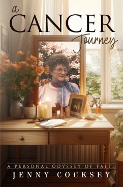 A Cancer Journey: A Personal Odyssey of Faith - Cocksey, Jenny