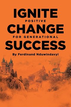 Ignite Positive Change for Generational Success - Nduwindavyi, Ferdinand