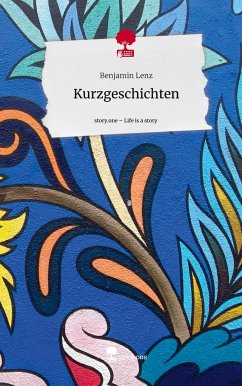 Kurzgeschichten. Life is a Story - story.one - Lenz, Benjamin