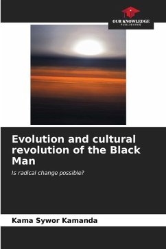 Evolution and cultural revolution of the Black Man - Kamanda, Kama Sywor