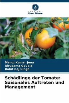 Schädlinge der Tomate: Saisonales Auftreten und Management - JENA, MANOJ KUMAR;GOUDIA, NIRUPAMA;Singh, Rohit Raj