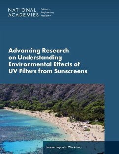 Advancing Research on Understanding Environmental Effects of UV Filters from Sunscreens - National Academies of Sciences Engineering and Medicine; Health And Medicine Division; Division On Earth And Life Studies; Board On Health Sciences Policy; Board on Environmental Studies and Toxicology; Ocean Studies Board